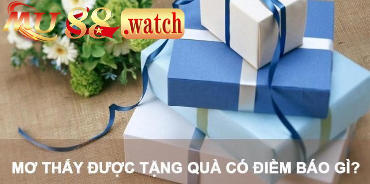 Một vài giấc mơ thấy được tặng quà báo điềm tốt xấu trong cuộc sống