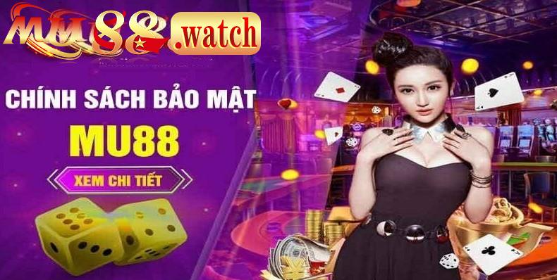 Các chính sách bảo mật Mu88 đa dạng và phong phú