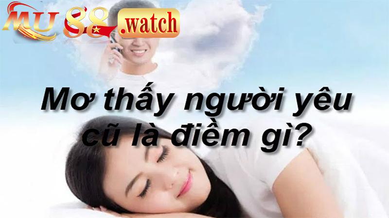 Ý nghĩa đặc sắc của giấc mơ thấy người yêu cũ rất nổi bật