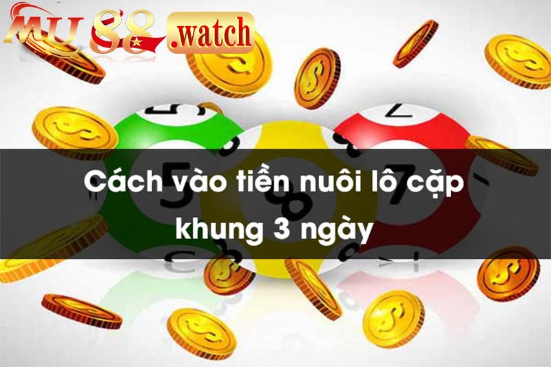 Phương pháp vào tiền soi cầu lô khung 3 ngày hiệu quả cao