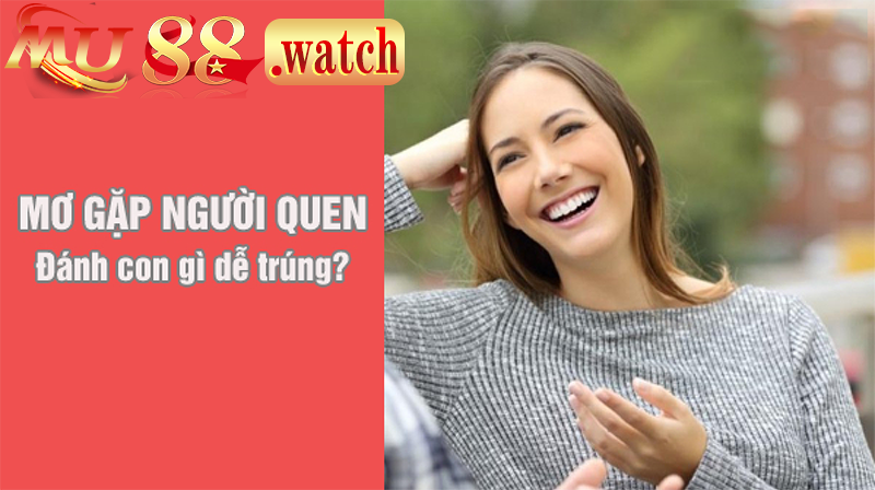 Hiểu rõ về Nằm ngủ mơ gặp người quen đánh đề con gì?