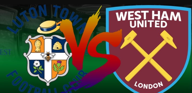 Soi kèo Luton Town vs West Ham United