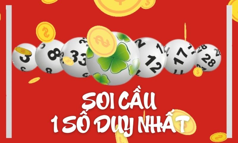 soi cầu 1 số duy nhất