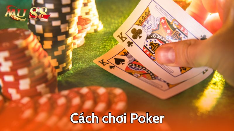 Hướng dẫn cách chơi Poker chi tiết